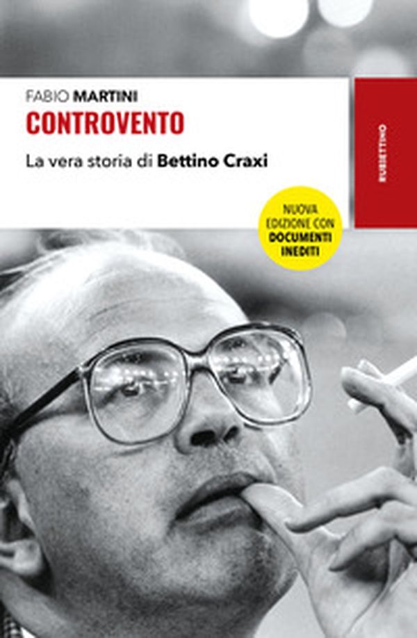 Controvento. La vera storia di Bettino Craxi - Librerie.coop Controvento. La vera storia di Bettino Craxi - Librerie.coop