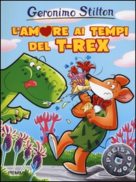 L'amore ai tempi del T-Rex. Preistotopi - Librerie.coop L'amore ai tempi del T-Rex. Preistotopi - Librerie.coop