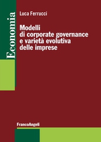 Modelli di corporate governance e varietà evolutiva delle imprese - Librerie.coop