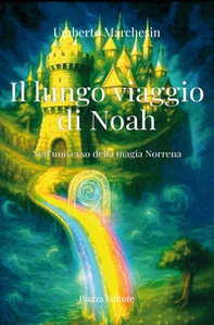 Il lungo viaggio di Noah. Nell'universo della magia norrena - Librerie.coop