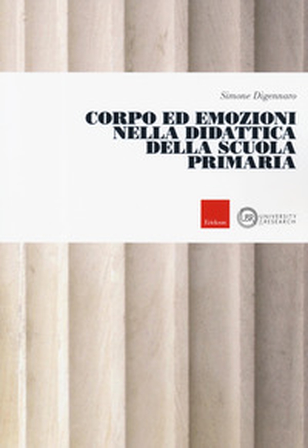 Corpo ed emozioni nella didattica della scuola primaria - Librerie.coop Corpo ed emozioni nella didattica della scuola primaria - Librerie.coop