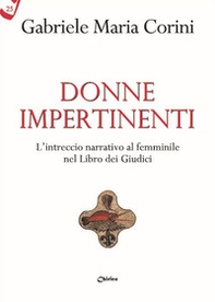 Donne impertinenti. L'intreccio narrativo al femminile nel Libro dei Giudici - Librerie.coop