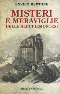 Misteri e meraviglie delle Alpi piemontesi - Librerie.coop Misteri e meraviglie delle Alpi piemontesi - Librerie.coop