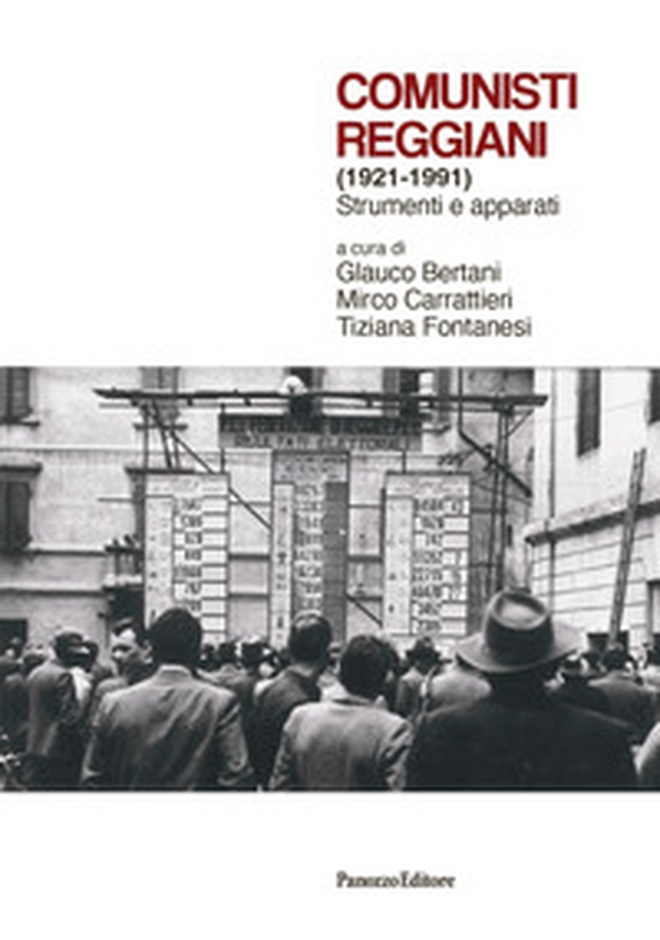 Comunisti reggiani (1921-1991). Strumenti e apparati - Librerie.coop