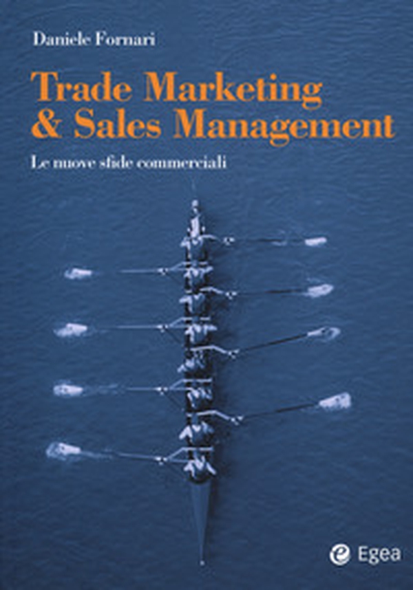 Trade marketing & sales management. Le nuove sfide commerciali - Librerie.coop Trade marketing & sales management. Le nuove sfide commerciali - Librerie.coop