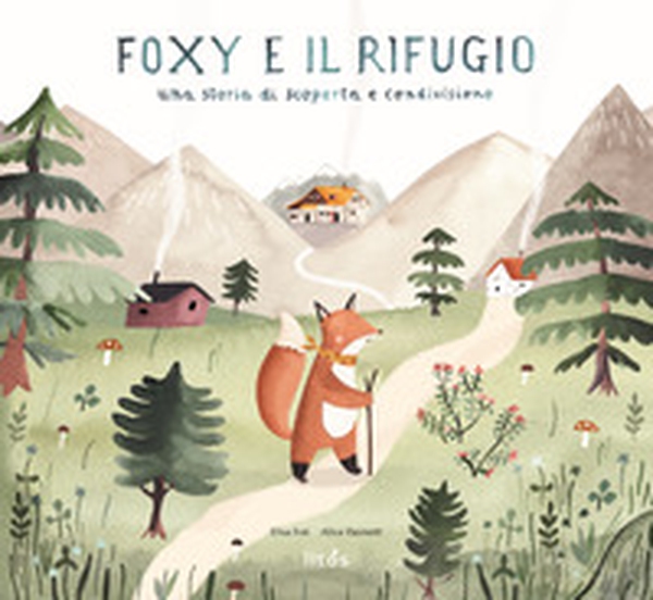 Foxy e il rifugio. Una storia di scoperta e condivisione - Librerie.coop Foxy e il rifugio. Una storia di scoperta e condivisione - Librerie.coop