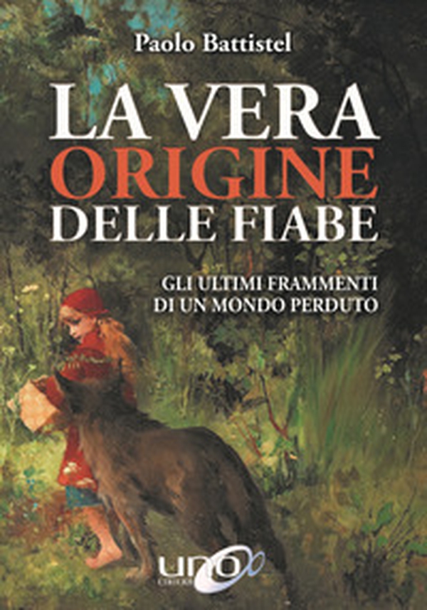 La vera origine delle fiabe. Gli ultimi frammenti di un mondo perduto - Librerie.coop La vera origine delle fiabe. Gli ultimi frammenti di un mondo perduto - Librerie.coop
