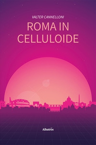 Roma in celluloide - Librerie.coop