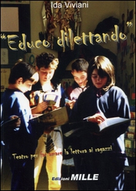 Educo dilettando. Teatro per far amare la lettura ai ragazzi - Librerie.coop Educo dilettando. Teatro per far amare la lettura ai ragazzi - Librerie.coop