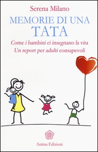 Memorie di una tata. Come i bambini ci insegnano la vita. Un report per adulti consapevoli - Librerie.coop