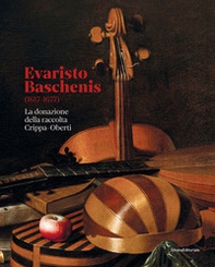 Evaristo Baschenis (1617-1677). La donazione della raccolta Crippa-Oberti - Librerie.coop