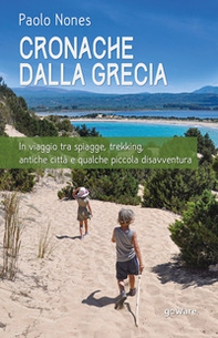 Cronache dalla Grecia. In viaggio tra spiagge, trekking, antiche città e qualche piccola disavventura - Librerie.coop Cronache dalla Grecia. In viaggio tra spiagge, trekking, antiche città e qualche piccola disavventura - Librerie.coop