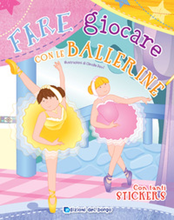 Fare e giocare con le ballerine. Con adesivi - Librerie.coop Fare e giocare con le ballerine. Con adesivi - Librerie.coop