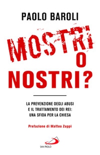 Mostri o nostri? La prevenzione degli abusi e il trattamento dei rei: una sfida per la Chiesa - Librerie.coop