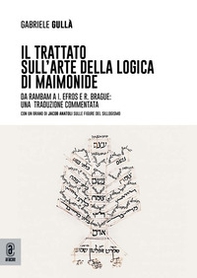 Il trattato sull'arte della logica di Maimonide. Da Rambam a I. Efros e R. Brague: una traduzione commentata - Librerie.coop