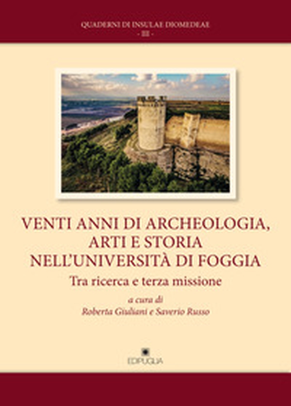 Venti anni di archeologia, arti e storia nell'università di foggia - Librerie.coop