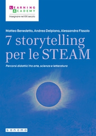 7 storytelling per le STEAM. Percorsi interdisciplinari fra arte, scienza e letteratura - Librerie.coop