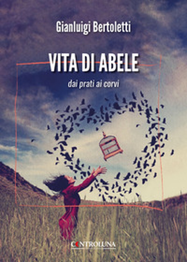 Vita di Abele. Dai prati ai corvi - Librerie.coop Vita di Abele. Dai prati ai corvi - Librerie.coop