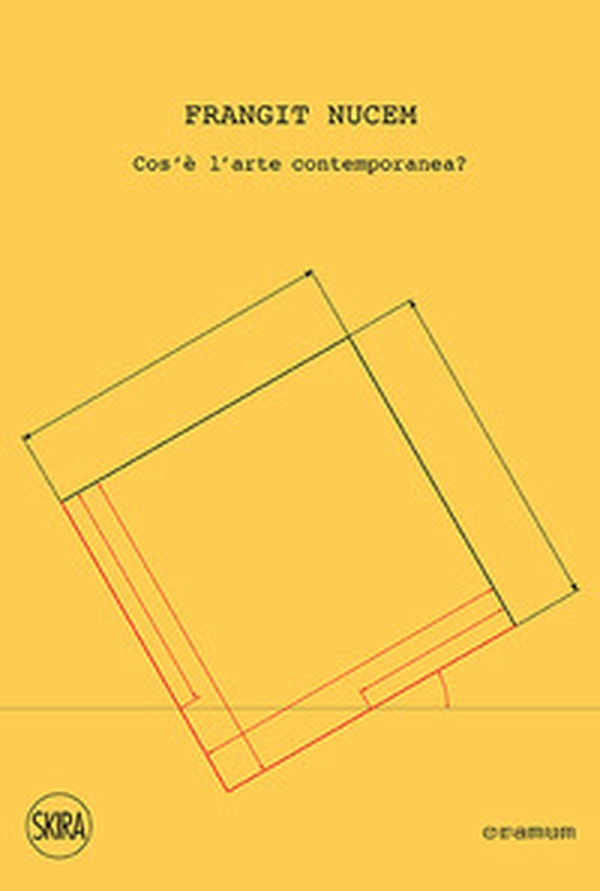 Frangit nucem. Cos'è l'arte contemporanea? Ediz. italiana e inglese - Librerie.coop