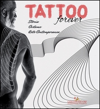 Tattoo forever. Storia Costume Arte contemporanea - Librerie.coop Tattoo forever. Storia Costume Arte contemporanea - Librerie.coop