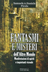 Fantasmi e misteri dell'altro mondo. Manifestazioni di spiriti e inquietanti vicende - Librerie.coop