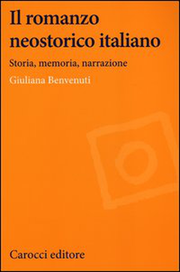 Il romanzo neostorico italiano. Storia, memoria, narrazione - Librerie.coop Il romanzo neostorico italiano. Storia, memoria, narrazione - Librerie.coop