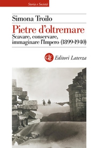Pietre d'oltremare. Scavare, conservare, immaginare l'Impero (1899-1940) - Librerie.coop Pietre d'oltremare. Scavare, conservare, immaginare l'Impero (1899-1940) - Librerie.coop