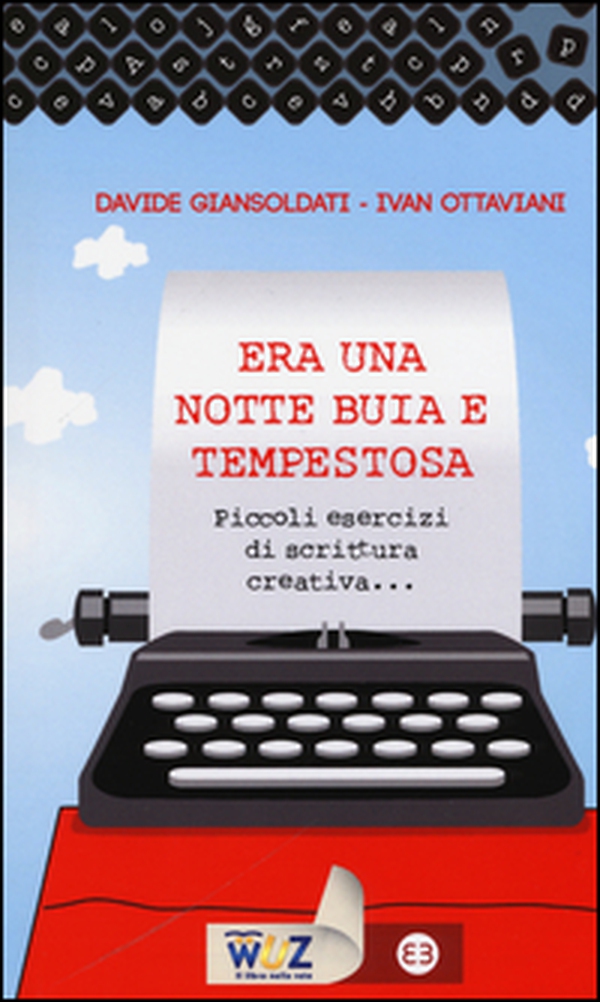 Era una notte buia e tempestosa. Piccoli esercizi di scrittura creativa... - Librerie.coop Era una notte buia e tempestosa. Piccoli esercizi di scrittura creativa... - Librerie.coop