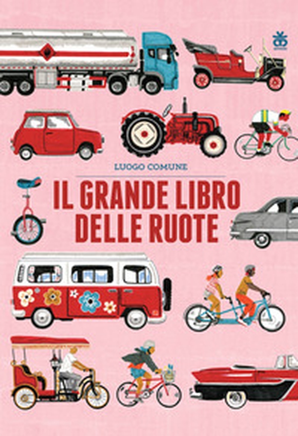 Il grande libro delle ruote - Librerie.coop