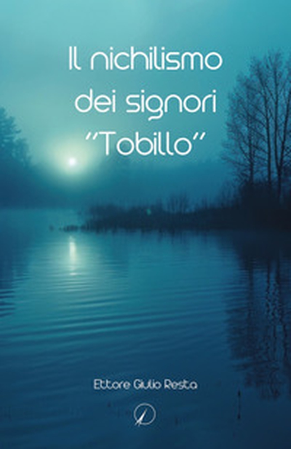 Il nichilismo dei signori «Tobillo» - Librerie.coop Il nichilismo dei signori «Tobillo» - Librerie.coop