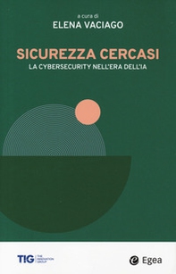 Sicurezza cercasi. La cybersecurity nell'era dell'IA - Librerie.coop