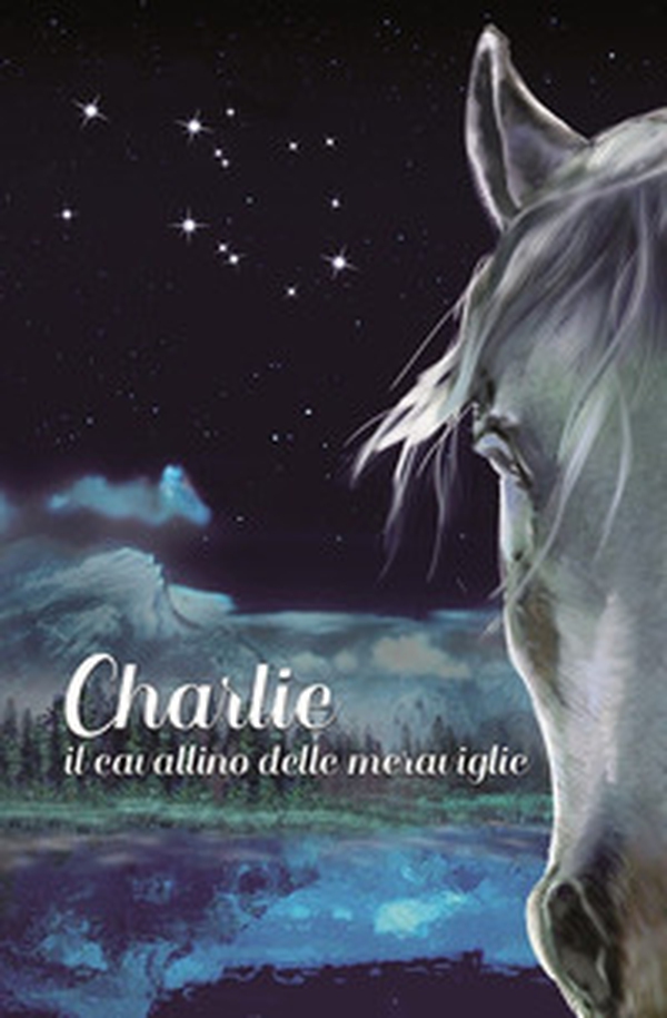 Charlie. Il cavallino delle meraviglie - Librerie.coop Charlie. Il cavallino delle meraviglie - Librerie.coop
