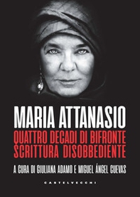 Maria Attanasio. Quattro decadi di bifronte scrittura disobbediente - Librerie.coop Maria Attanasio. Quattro decadi di bifronte scrittura disobbediente - Librerie.coop