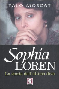 Sophia Loren. La storia dell'ultima diva - Librerie.coop