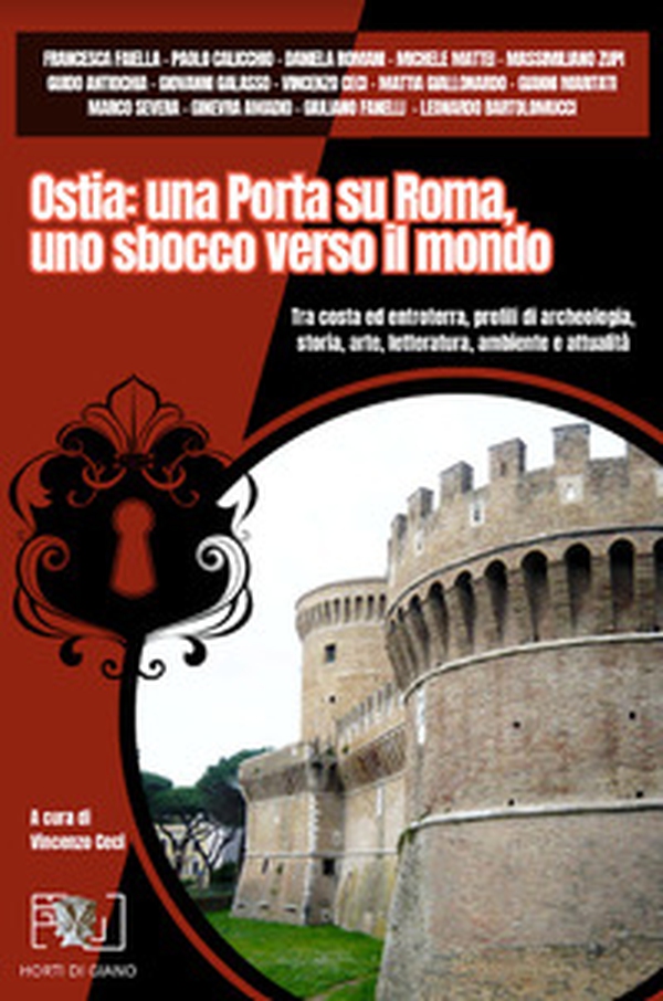 Ostia: una porta su Roma, uno sbocco verso il mondo. Tra costa ed entroterra, profili di archeologia, storia, arte, letteratura, ambiente e attualità - Librerie.coop Ostia: una porta su Roma, uno sbocco verso il mondo. Tra costa ed entroterra, profili di archeologia, storia, arte, letteratura, ambiente e attualità - Librerie.coop