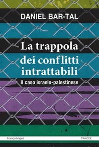 La trappola dei conflitti intrattabili. Il caso israelo-palestinese - Librerie.coop