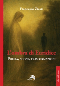 L'ombra di Euridice. Poesia, sogni, trasformazioni - Librerie.coop L'ombra di Euridice. Poesia, sogni, trasformazioni - Librerie.coop