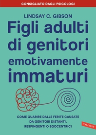 Figli adulti di genitori emotivamente immaturi - Librerie.coop