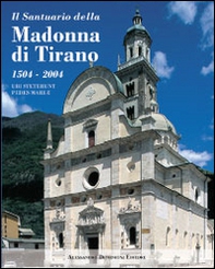 Il santuario della Madonna di Tirano. Ubi steterunt pedes Mariae - Librerie.coop