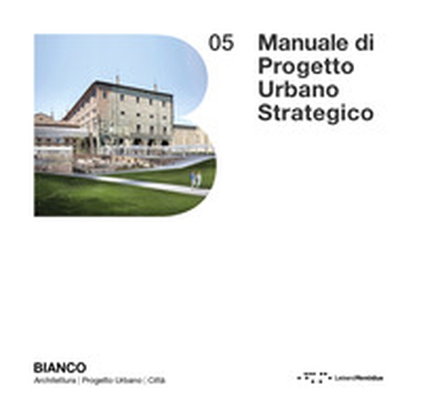 Manuale di progetto urbano strategico. Per la Smart City come Città delle persone 4.0 - Librerie.coop Manuale di progetto urbano strategico. Per la Smart City come Città delle persone 4.0 - Librerie.coop