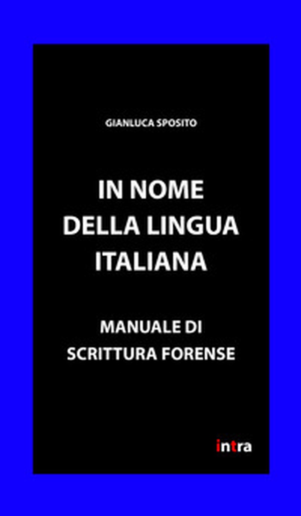 In nome della lingua italiana. Manuale di scrittura forense - Librerie.coop In nome della lingua italiana. Manuale di scrittura forense - Librerie.coop