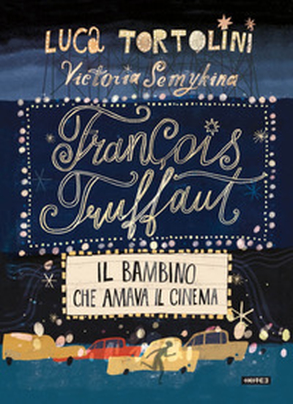 François Truffaut. Il bambino che amava il cinema - Librerie.coop François Truffaut. Il bambino che amava il cinema - Librerie.coop