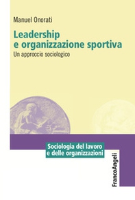 Leadership e organizzazione sportiva. Un approccio sociologico - Librerie.coop
