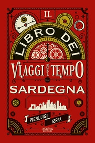 Il libro dei viaggi nel tempo della Sardegna - Librerie.coop