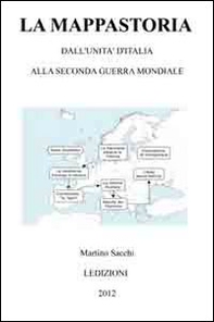La mappastoria. Dall'Unità d'Italia alla seconda guerra mondiale - Librerie.coop
