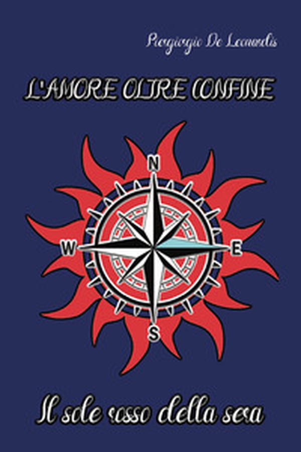 L'amore oltre confine. Il sole rosso della sera - Librerie.coop L'amore oltre confine. Il sole rosso della sera - Librerie.coop