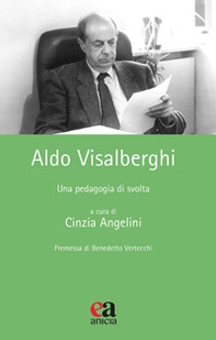 Aldo Visalberghi. Una pedagogia di svolta - Librerie.coop