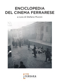 Enciclopedia del cinema ferrarese - Librerie.coop