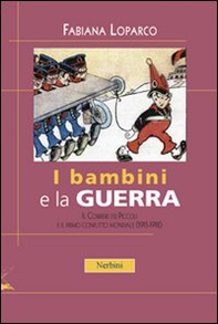 I bambini e la guerra. Il Corriere dei Piccoli e il primo conflitto mondiale (1915-1918) - Librerie.coop