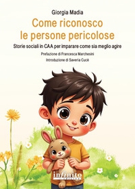 Come riconosco le persone pericolose. Storie sociali in CAA per imparare come sia meglio agire - Librerie.coop